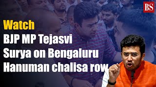 Watch: BJP MP Tejasvi Surya on Bengaluru Hanuman chalisa row