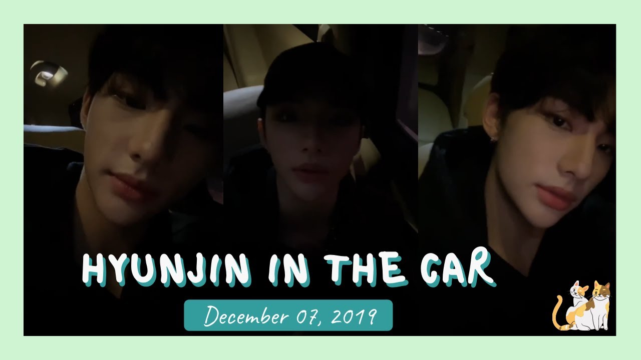 Hyunjin Live] 191207 HYUNJIN in the car - YouTube