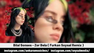 Bilal Sonses - Zor Bela (Furkan Soysal Remix) Resimi