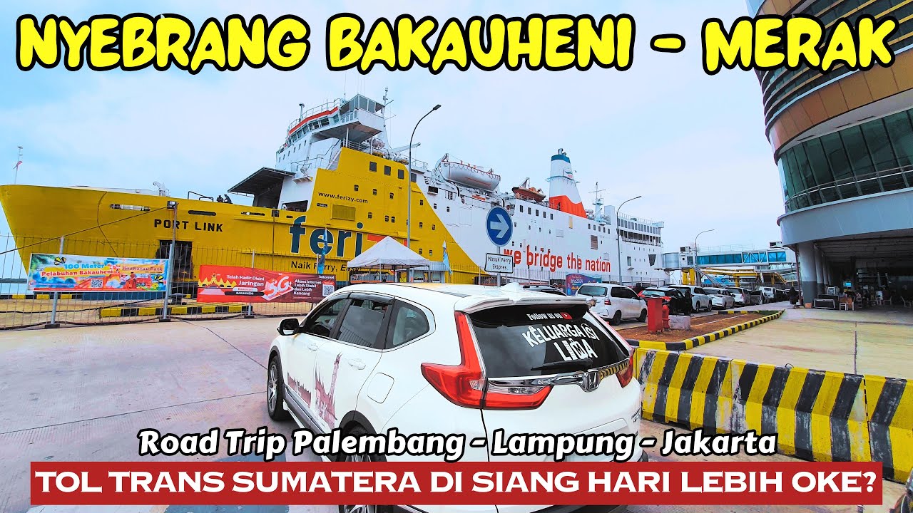 DARI TOL TRANS SUMATERA MENUJU FERRY EXPRESS BAKAUHENI - MERAK | ROADTRIP SUMATERA BERAKHIR JUGA