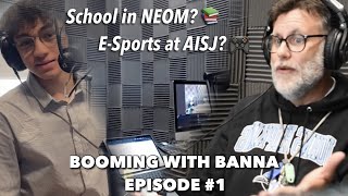 New School in NEOM? | 🎙️ Booming With Banna Episode 1