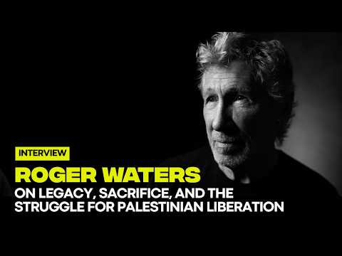 Roger Waters on Legacy, Sacrifice, and The Struggle for Palestinian Liberation