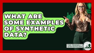 What Are Some Examples Of Synthetic Data? - The Friendly Statistician