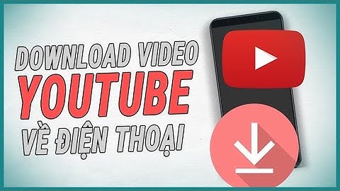 Cách Tải Video Trên Youtube Về Điện Thoại Đơn Giản Và Nhanh Nhất