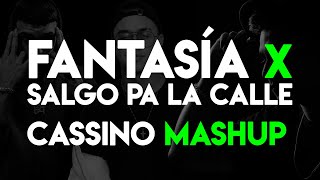 Fantasías ❌ Salgo Pa' la Calle (CASSINO LIVE MASHUP)