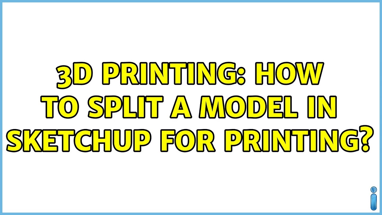 3D Printing: How to split a model in SketchUp for printing? - YouTube