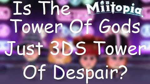 Miitopia Tower Of Gods - Just 3DS Tower of Despair?