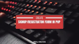 Registration and Sign in tutorial using PHP and MySQL database