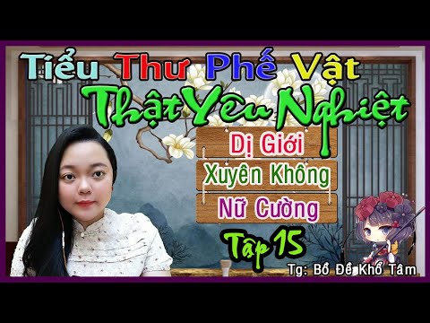 Video Truyện Dị Giới, Xuyên Không Cực Hay-TIỂU THƯ PHẾ VẬT... - youtube