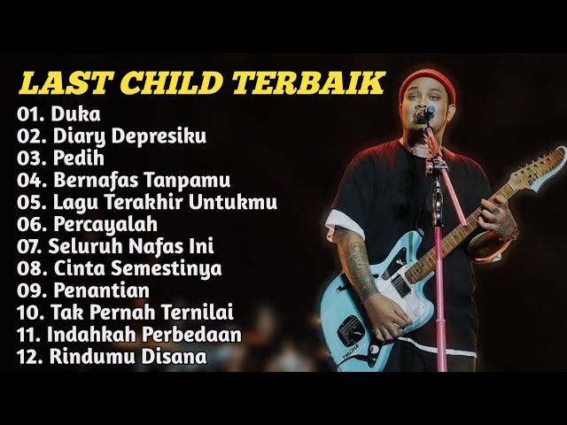 Last Child_Full Album_Tanpa Iklan_Duka_Diary Depresiku_Pedih class=