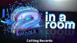 2 in a Room - Wiggle It - Harry \