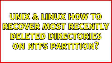 Unix & Linux: How to recover most recently deleted directories on NTFS partition? (2 Solutions!!)