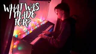 What Was I Made For? - Heartbreaking Piano and Vocal Cover