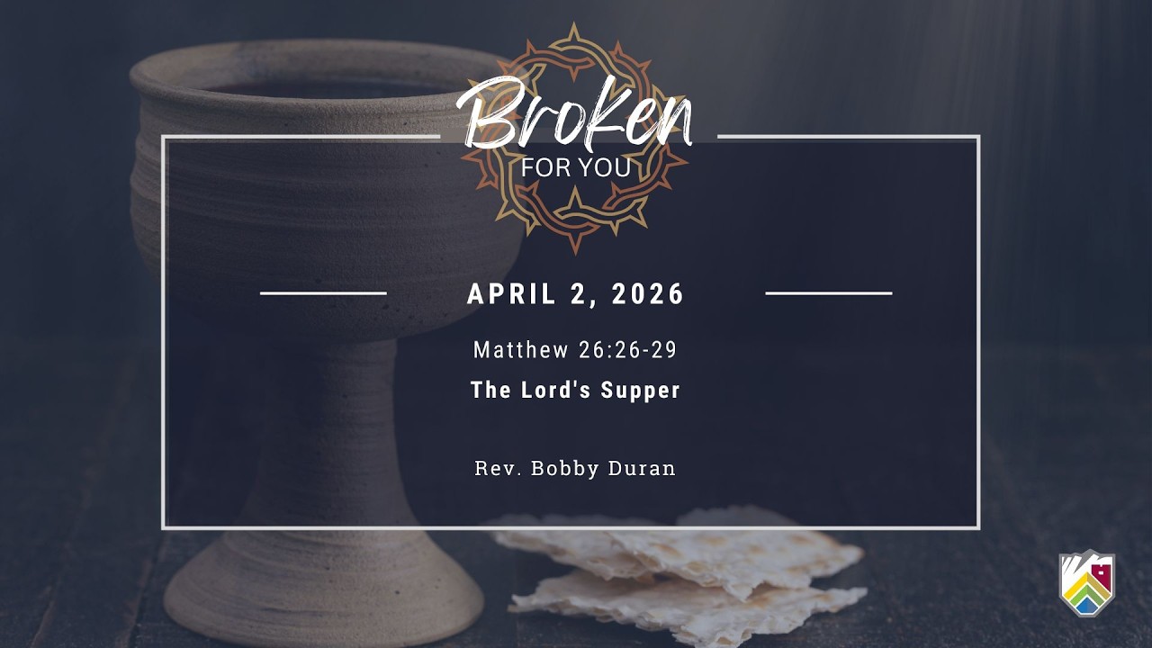 April 2, 2026 | The Lord's Supper Matthew 26:26-29 | Rev. Bobby Duran ...