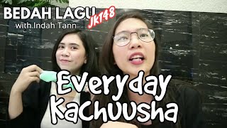EVERYDAY KACHUUSHA - Bedah Lagu JKT48 w/ Indah Tann