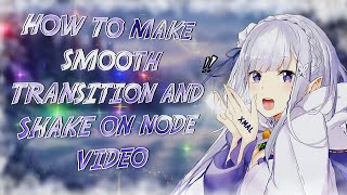 how to make smooth transition and shake on node video (beginners tutorial) 💙