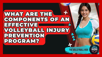 What Are The Components Of An Effective Volleyball Injury Prevention Program? - The Volleyball Hub