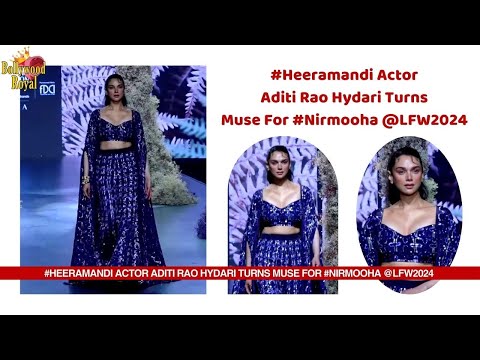 #Heeramandi Actor Aditi Rao Hydari Turns Muse For #Nirmooha @LFW2024 @BollywoodRoyal14