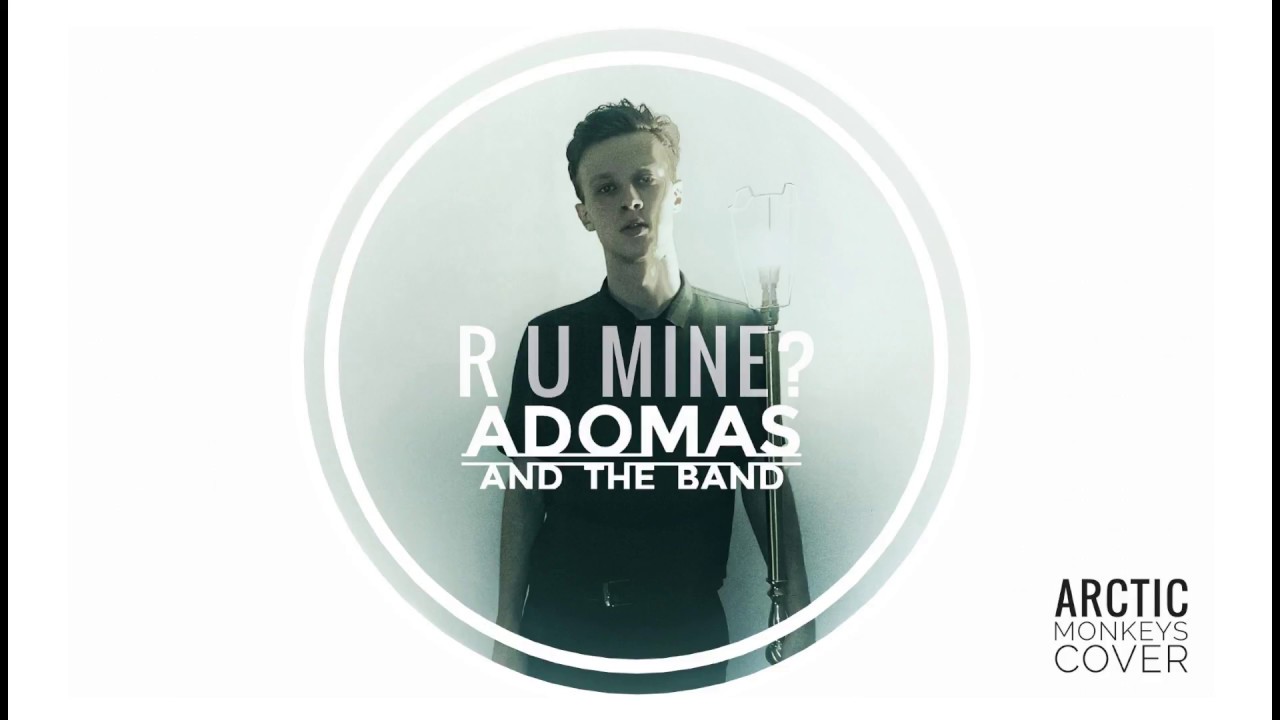 Arctic Monkeys - R U Mine by Adomas