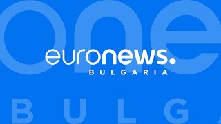 : Euronews Bulgaria  