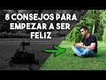 8 Consejos para empezar a ser Feliz | Como iniciarte en el desarrollo personal