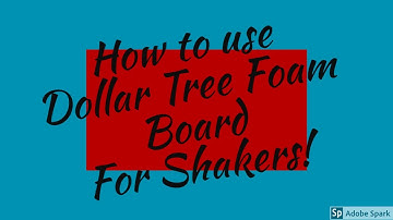 How to use Dollar Tree Foam Board for Shakers!