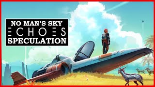 No Mans Sky ECHOES Update Speculation