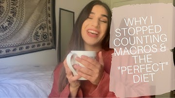Why I Stopped Counting Macros & My PERFECT DIET