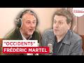 "La critique anti-occidentale, elle est née en Occident !" (Frédéric Martel)