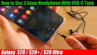 How to Use 3.5mm Headphone With USB-C Type DAC Adapter on Galaxy S20/S20+/  Ultra - YouTube