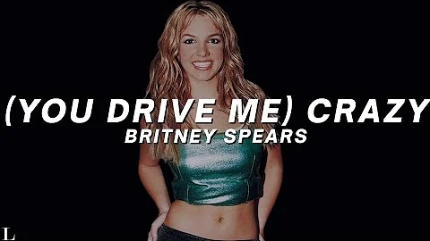 Britney Spears - (You Drive Me) Crazy (Lyrics)