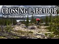 Unforgettable 35day wilderness expedition in canadas big land  full documentary