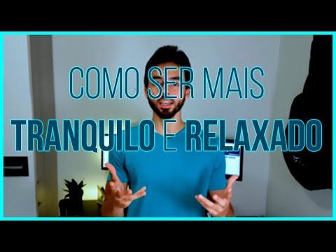 Vídeo: Como Estar Relaxado