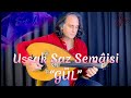 YURDAL TOKCAN UŞŞAK SAZ SEMAİSİ  GÜL ROSE