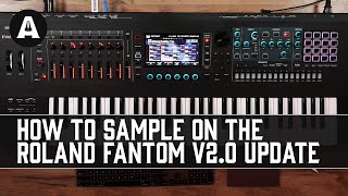 Roland FANTOM V2.0 (Part 2) - Let's Talk Sampling!