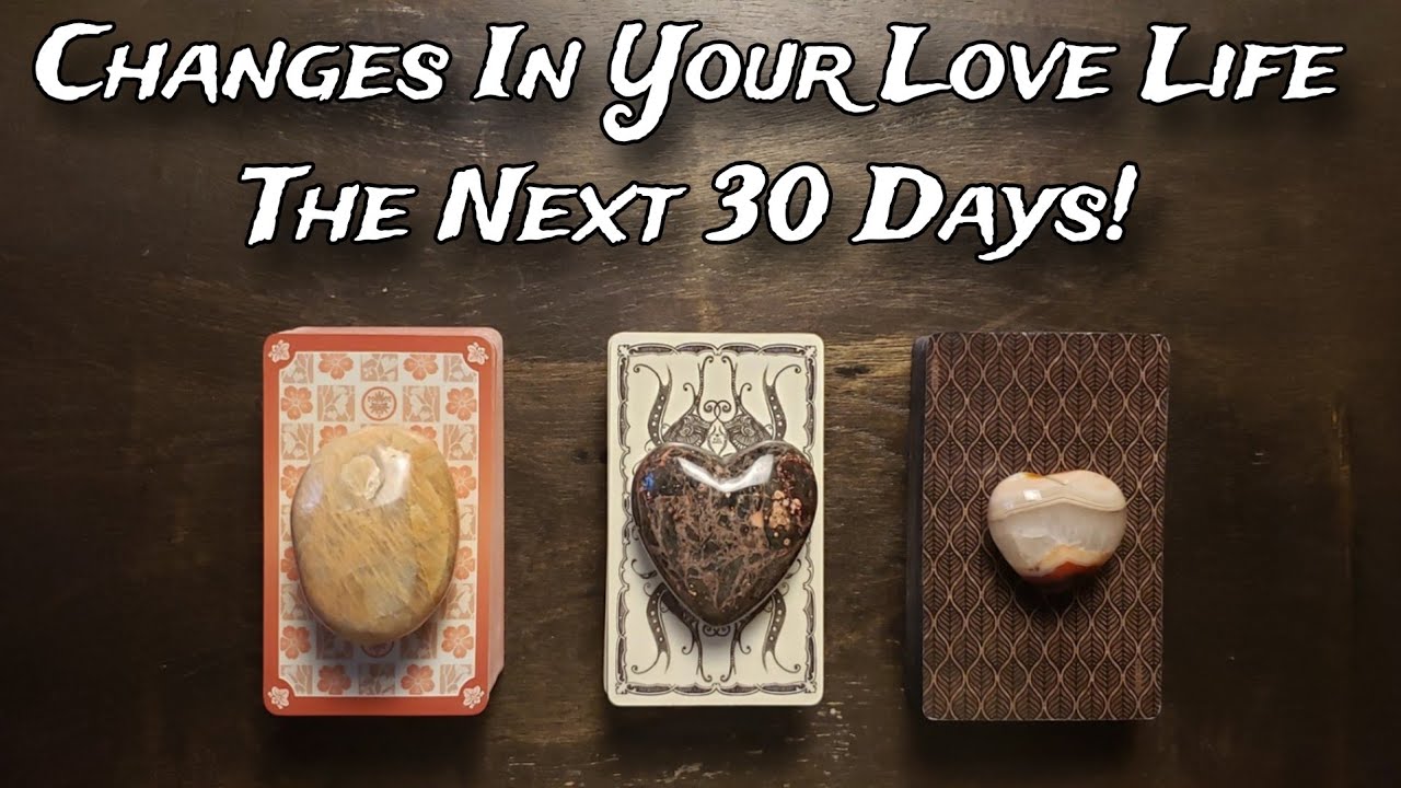 💕😻 What's Changing In Your Love Life Over The Next 30 Days! ♥️💕 Pick A ...