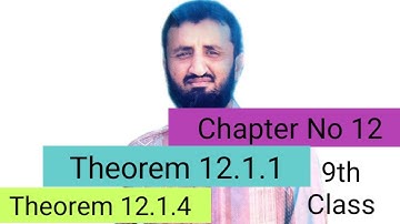 Chapter No 12 | Theorem 12.1.1 & 12.1.4 | Class 9th | Ghulam Mustafa