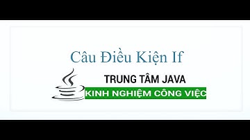 Java Cơ Bản - Câu điều kiện if và toán tử so sánh