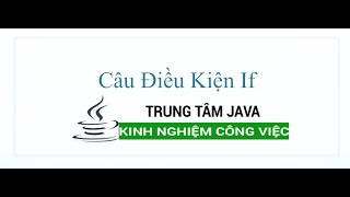 Java Cơ Bản - Câu điều kiện if và toán tử so sánh