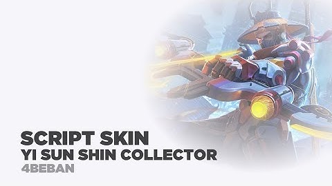 SCRIPT SKIN YI SUN SHIN COLLECTOR FULL EFFECT NEW PATCH ll MLBB