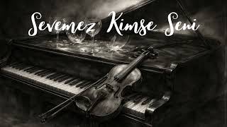 Sevemez Ki̇mse Seni̇ (Piyano Keman Ai Cover)