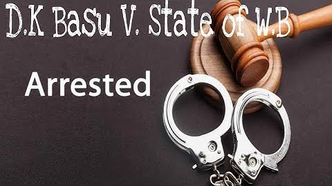 D.K Basu vs State of W.B, Cr.P.C-section 41(A,B,C,D) Rights of arrested person (10 guidelines)