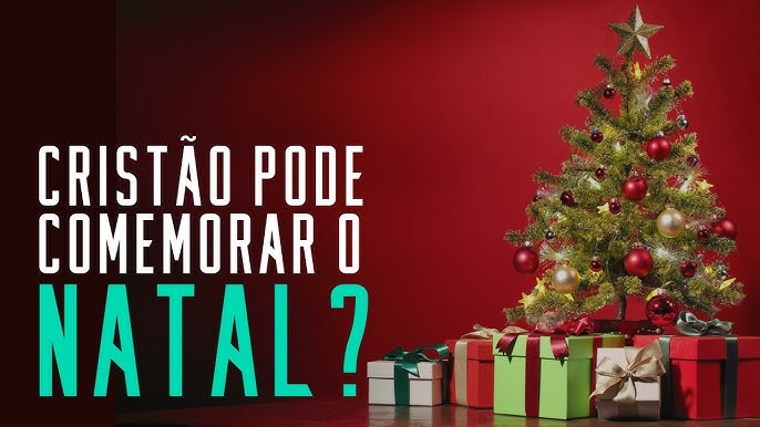 PVE] Um Cristão Pode Comemorar o Nascimento de Cristo?