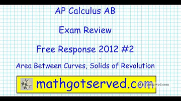 2012 AP Calculus FRQ #2 Areas and Volume of Solids of Revolution Cross Sectional
