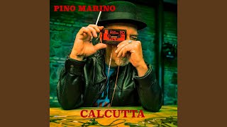 Video thumbnail of "Pino Marino - Calcutta"