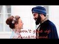 Anna&Mahmud ~I Won't Give Up~Kalbimin Sultani