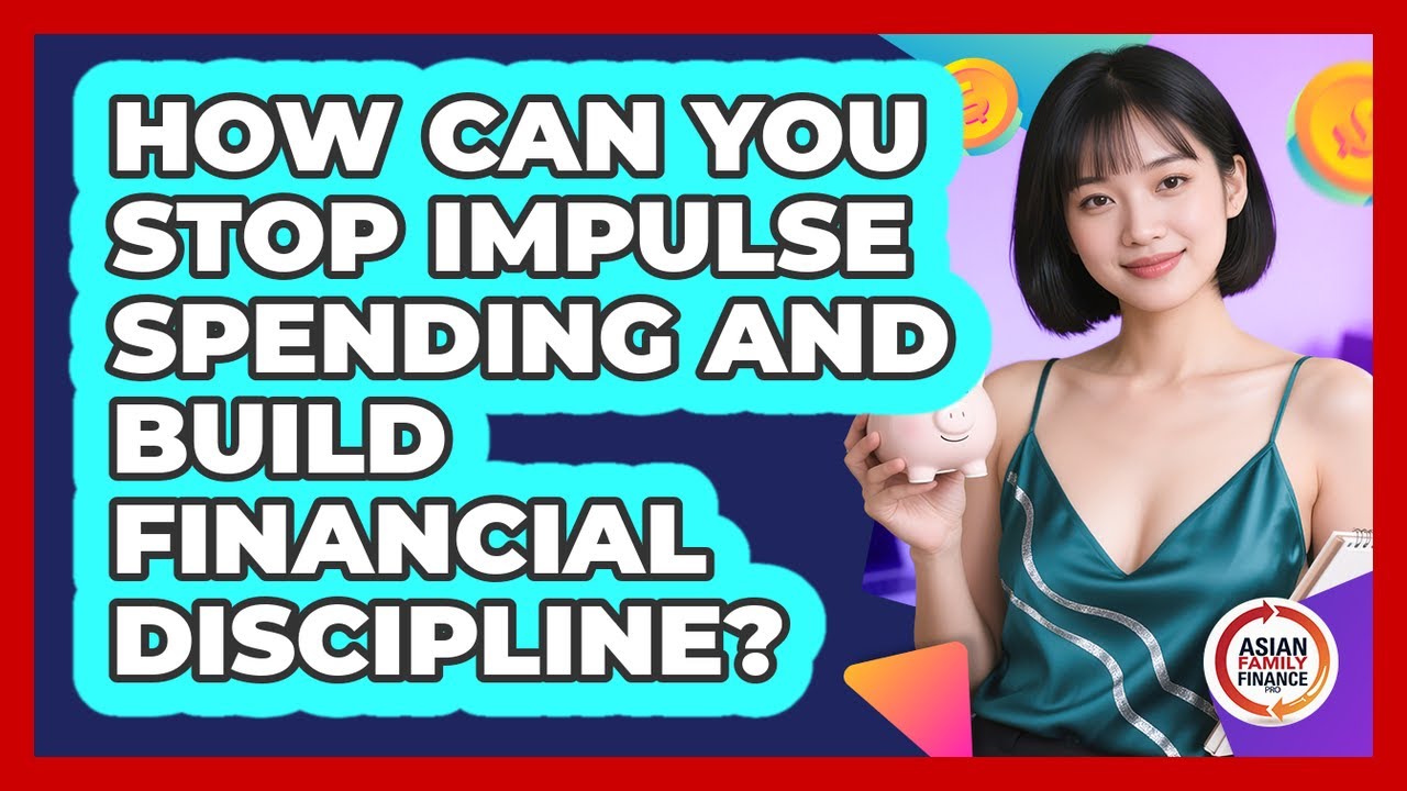 How Can You Stop Impulse Spending And Build Financial Discipline ...