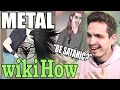 How To Be METAL... According to WikiHow