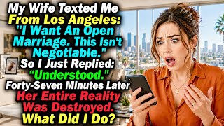 My Wife Texted From Los Angeles: "I Want An Open Marriage. This Isn't Negotiable." I Replied...