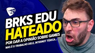BRKS Edu É HATEADO Por DAR A OPINIÃO DELE! Internet TÁ MUITO TÓXICA